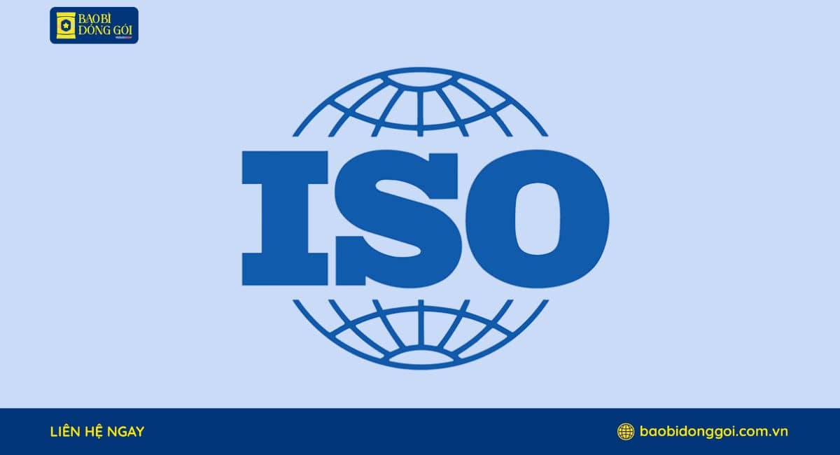 Tiêu Chuẩn ISO Là Gì ? Tại Sao Lại Quan Trọng Trong Ngành Bao Bì